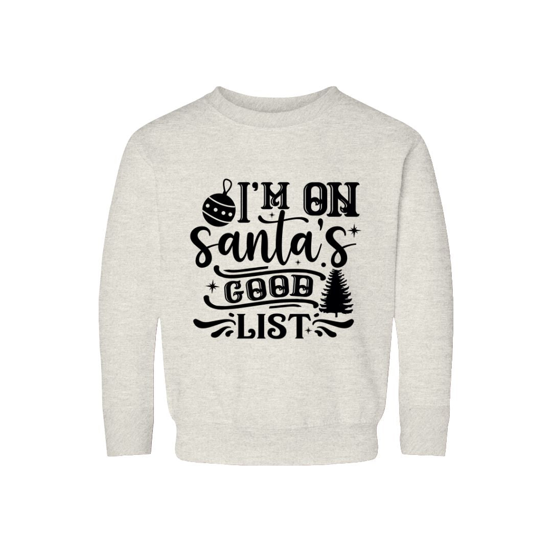 I'm On Santa's Good List Sweatshirt