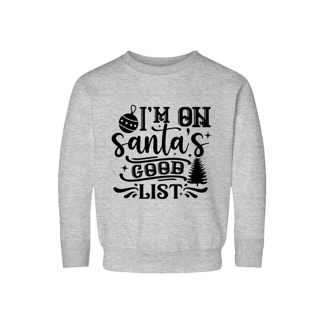 I'm On Santa's Good List Sweatshirt