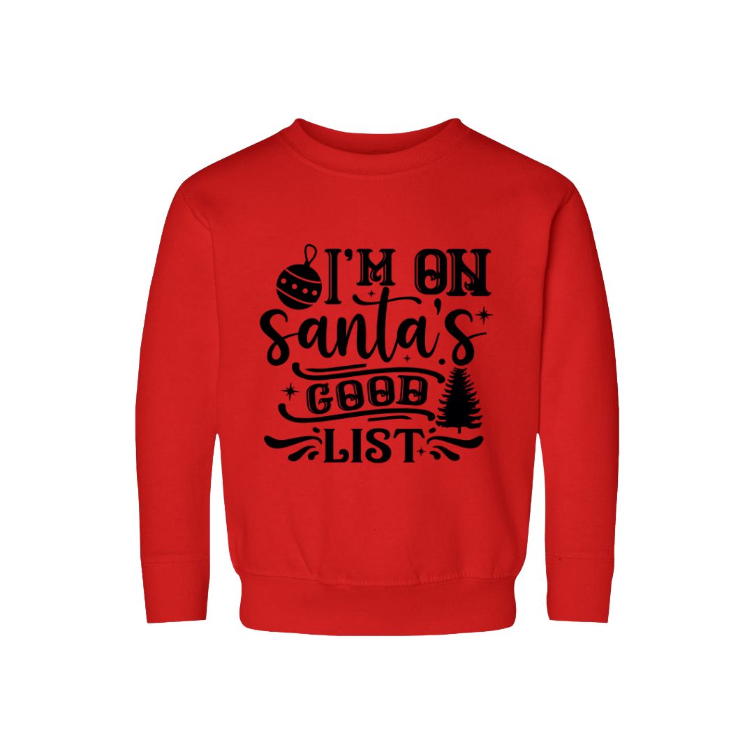 I'm On Santa's Good List Sweatshirt